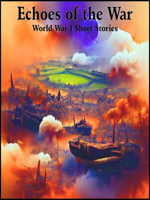 cover image of Echoes of the War--World War I Short Stories